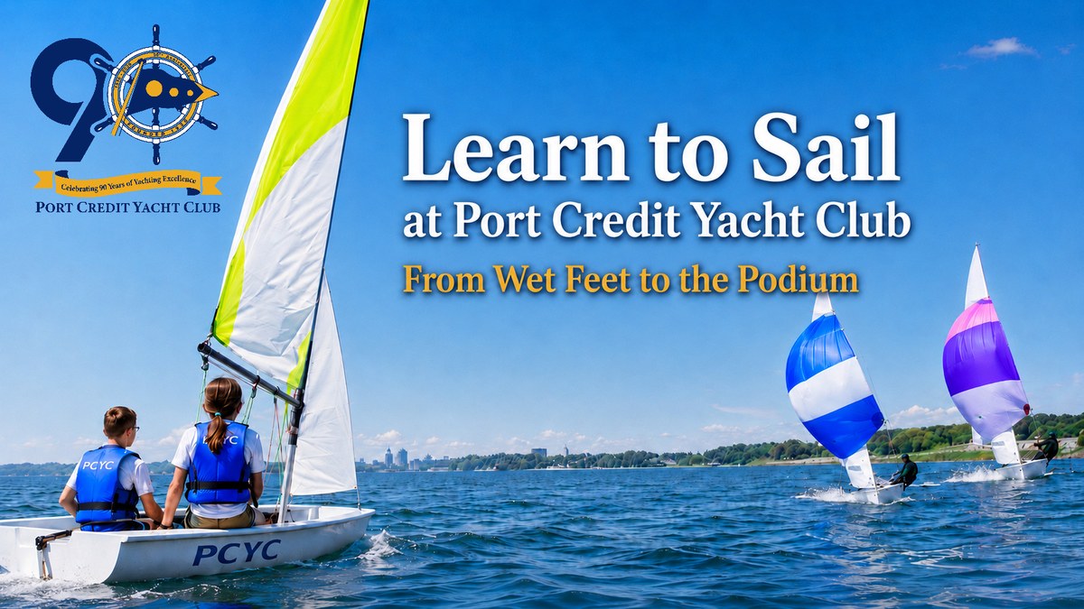 Young sailors aboard a beginner dinghy watch faster Club 420s racing under colourful spinnakers at Port Credit Yacht Club, with the title Learn to Sail at Port Credit Yacht Club, From Wet Feet to the Podium, and the 90th anniversary crest.